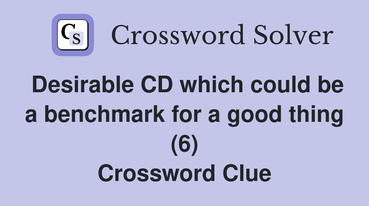 Desirable CD which could be a benchmark for a good thing (6